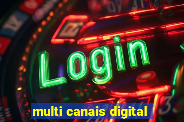 multi canais digital